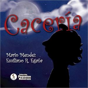 CACERIA- PEQUEÑOS MONSTRUOS - MENDEZ, MARIO