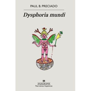 DYSPHORIA MUNDI - PRECIADO, PAUL B.