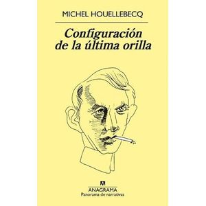 CONFIGURACION DE LA ULTIMA ORILLA - HOUELLEBECQ, MICHEL