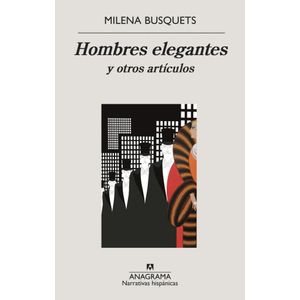 HOMBRES ELEGANTES Y OTROS ARTICULOS - BUSQUETS, MILENA