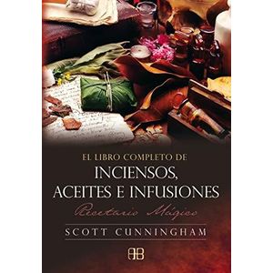 LIBRO COMPLETO DE INCIENSOS ACEITES E INFUSIONES, EL - CUNNINGHAM, SCOTT