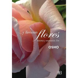 Y LLOVIERON FLORES - OSHO