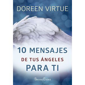 10 MENSAJES DE TUS ANGELES PARA TI - VIRTUE, DOREEN