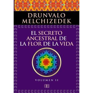 SECRETO ANCESTRAL DE LA FLOR DE LA VIDA- VOL II, EL - MELCHIZEDEK, DRUNVALO