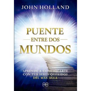 PUENTE ENTRE DOS MUNDOS - HOLLAND, JOHN