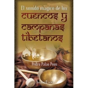 SONIDO MAGICO DE LOS CUENCOS Y CAMPANAS TIBETANOS - PONS, PALAO PEDRO