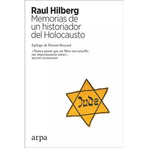 MEMORIAS DE UN HISTORIADOR DEL HOLOCAUSTO - HILBERG, RAUL