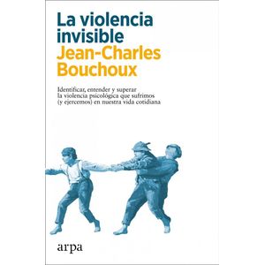 VIOLENCIA INVISIBLE, LA - BOUCHOUX, JEAN-CHARLES