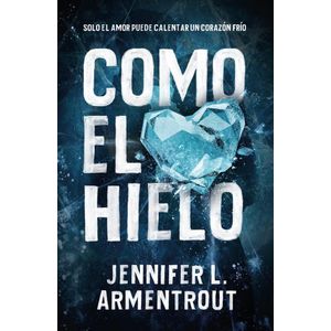 COMO EL HIELO - ARMENTROUT, JENNIFER L.