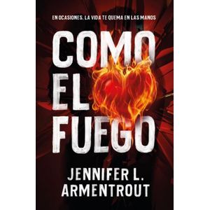 COMO EL FUEGO (B) - ARMENTROUT, JENNIFER L.