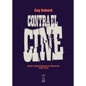 CONTRA EL CINE - DEBORD, GUY