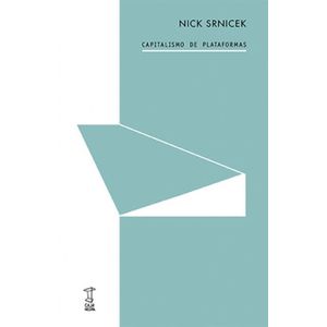 CAPITALISMO DE PLATAFORMAS - SRNICEK, NICK