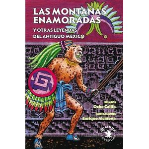 MONTAÑAS ENAMORADAS Y OTRAS LEYENDAS DEL ANTIGUO MEXICO, LA - CALIFA, OCHE