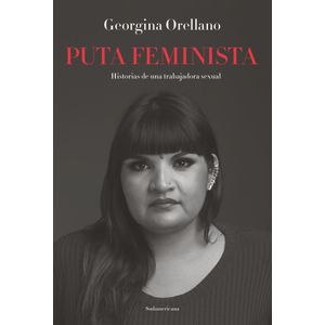 PUTA FEMINISTA - ORELLANO, GEORGINA