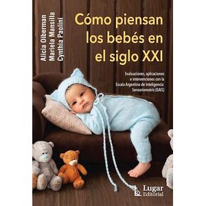 COMO PIENSAN LOS BEBES EN EL SIGLO XXI - OIBERMAN, ALICIA