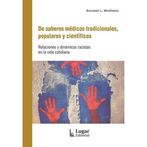 DE SABERES MEDICOS TRADICIONALES, POPULARES Y CIENTIFICOS - MENENDEZ, EDUARDO