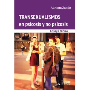 TRANSEXUALISMOS EN PSICOSIS Y NO PSICOSIS - ZANON, ADRIANA
