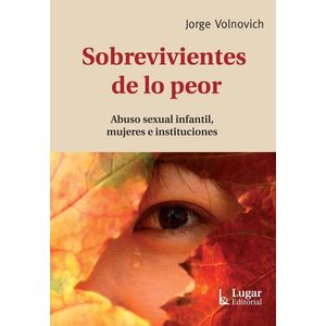 SOBREVIVIENTES DE LO PEOR - VOLNOVICH, JORGE