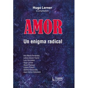 AMOR UN ENIGMA RADICAL - LERNER, HUGO (compilador)