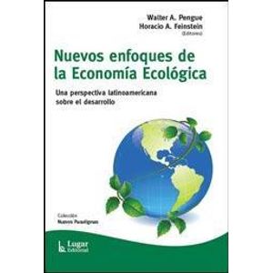 NUEVOS ENFOQUES DE LA ECONOMIA ECOLOGICA - Pengue, Walter A.