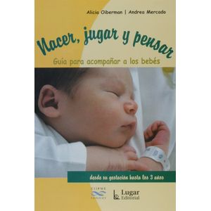 NACER JUGAR Y PENSAR - OIBERMAN, ALICIA