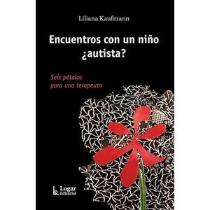 ENCUENTROS CON UN NIÑO AUTISTA - KAUFMANN, LILIANA