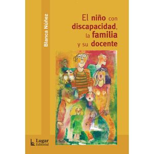 NIÑO CON DISCAPACIDAD, SU FAMILIA Y SU DOCENTE, EL - NUNEZ, BLANCA