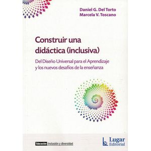 CONSTRUIR UNA DIDACTICA INCLUSIVA - DEL TORTO, DANIEL G.