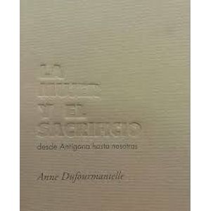 MUJER Y EL SACRIFICIO, LA - DUFOURMANTELLE, ANNE