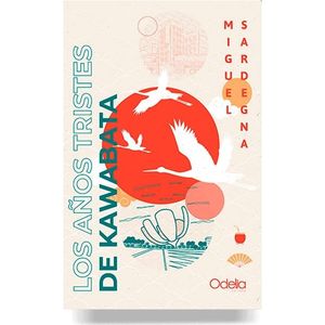 AÑOS TRISTES DE KAWABATA, LOS - SARDENGNA, MIGUEL