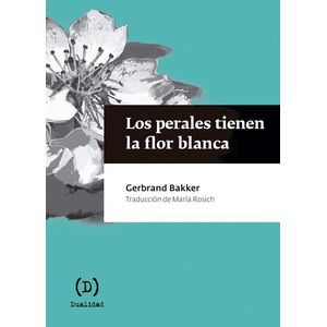 PERALES TIENEN LA FLOR BLANCA, LOS - BAKKER, GERBRAND