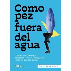 COMO PEZ FUERA DEL AGUA - CHAN, YONG KANG