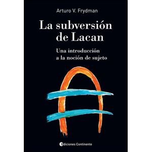 SUBVERSION DE LACAN, LA - FRYDMAN, ARTURO V.