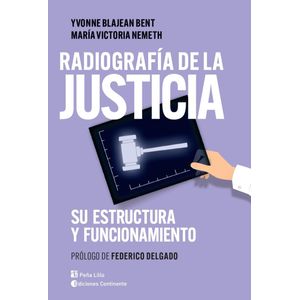 RADIOGRAFIA DE LA JUSTICIA SU ESTRUCTURA Y FUNCIONAMIENTO - BENT, YVONNE B.