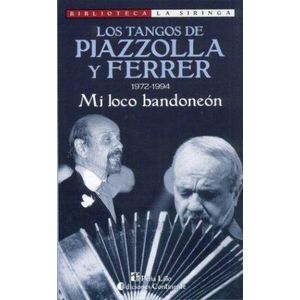 MI LOCO BANDONEON (1972-1994) TANGOS DE PIAZZOLA Y FERRER - FERRER, HORACIO
