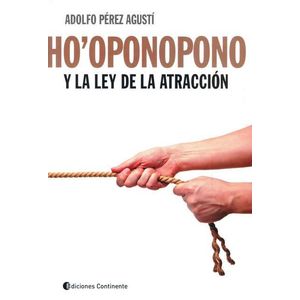 HO OPONOPONO Y LA LEY DE LA ATRACCION - PEREZ AGUSTI, ADOLFO