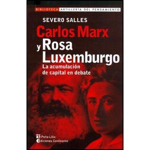 CARLOS MARX Y ROSA LUXEMBURGO- LA ACUMULACION DE CAPITAL - SALLES, SEVERO