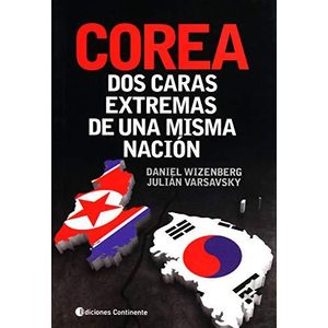 COREA- DOS CARAS EXTREMAS DE UNA MISMA NACION - WIZENBERG, DANIEL