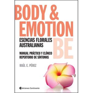 BODY & EMOTION - ESENCIAS FLORALES AUSTRALIANAS - PEREZ RAUL E.