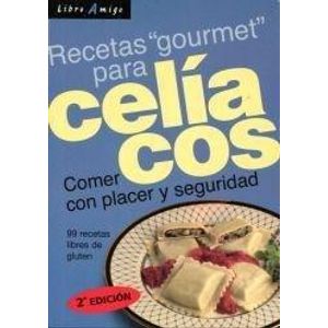 RECETAS GOURMET PARA CELIACOS- COMER CON PLACER Y SEGURIDAD - EQUIPO NUEVA ERA