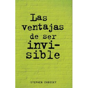 VENTAJAS DE SER INVISIBLE, LAS - CHBOSKY, STEPHEN
