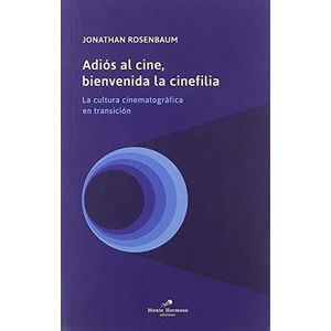 ADIOS AL CINE BIENVENIDA LA CINEFILIA - ROSENBAUM, JONATHAN