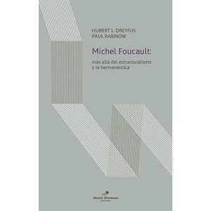 MICHEL FOUCAULT MAS ALLA DEL ESTRUCTURALISMO Y LA HERMENEUTI - DREYFUS HUBERT L