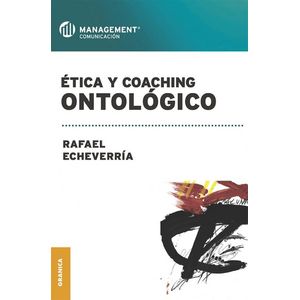 ETICA Y COACHING ONTOLOGICO - ECHEVERRIA, RAFAEL
