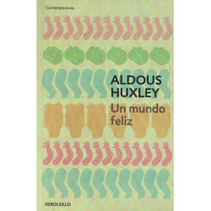 UN MUNDO FELIZ (B) - HUXLEY, ALDOUS