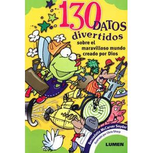130 DATOS DIVERTIDOS- SOBRE EL MARAVILLOSO MUNDO CREADO POR DIOS - MCCARVER SNYDER, BERNADETTE