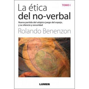 ETICA DEL NO-VERBAL, LA - TOMO I - BENENZON, ROLANDO