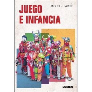 JUEGO E INFANCIA - LARES, MIGEUL JORGE