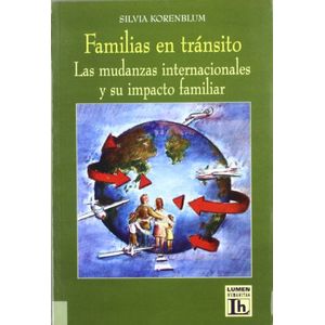 FAMILIAS EN TRANSITO.LAS MUDANZAS INT.Y SU IMPACTO FAMILIAR - KORENBLUM, SILVIA