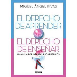 DERECHO DE APRENDER VS. EL DERECHO DE ENSEÑAR, EL - RIVAS, MIGUEL ANGEL